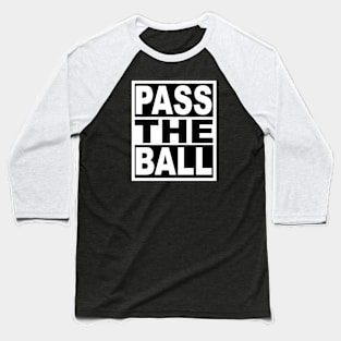 Pass the Ball Baseball T-Shirt